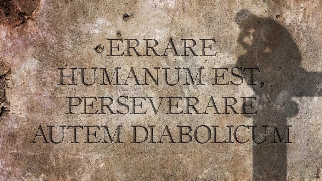 Errare humanum est, perseverare autem diabolicum. FONTE: it.depositphotos.com