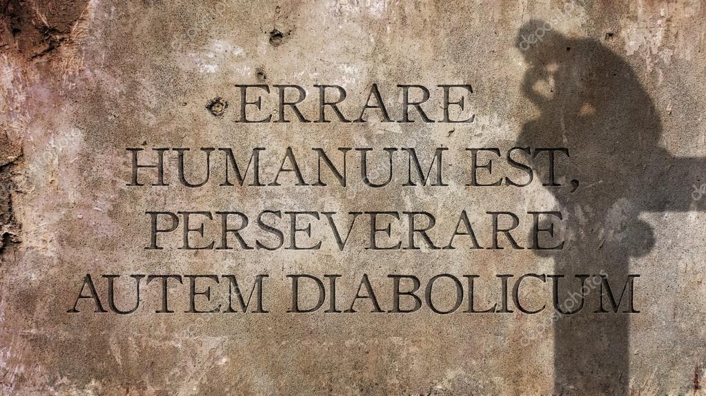 Errare humanum est, perseverare autem diabolicum. FONTE: it.depositphotos.com